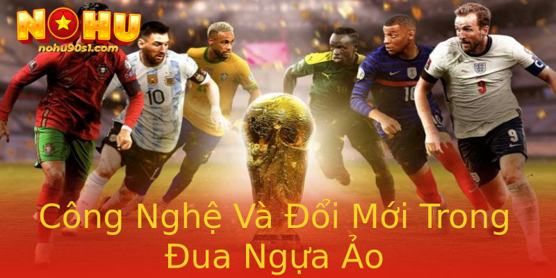 Công Nghệ Và Đổi Mới Trong Đua Ngựa Ảo Công Nghệ Và Đổi Mới Trong Đua Ngựa Ảo