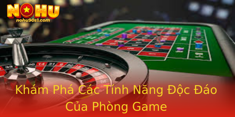 Khám Phá Các Tính Năng Độc Đáo Của Phòng Game Khám Phá Các Tính Năng Độc Đáo Của Phòng Game