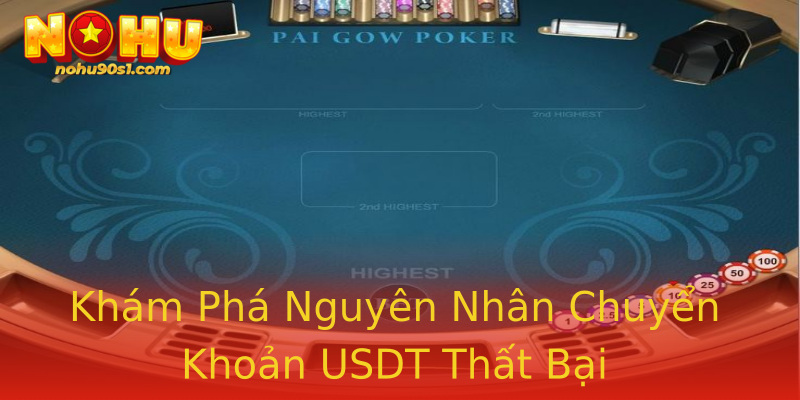 Khám Phá Nguyên Nhân Chuyển Khoản USDT Thất Bại Khám Phá Nguyên Nhân Chuyển Khoản USDT Thất Bại