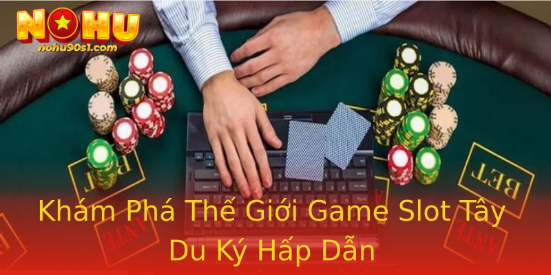 Khám Phá Thế Giới Game Slot Tây Du Ký Hấp Dẫn Khám Phá Thế Giới Game Slot Tây Du Ký Hấp Dẫn