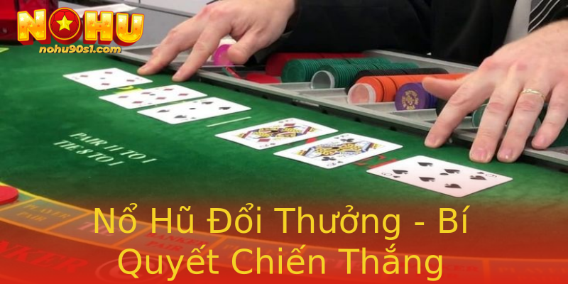 Nổ Hũ Đổi Thưởng - Bí Quyết Chiến Thắng Nổ Hũ Đổi Thưởng - Bí Quyết Chiến Thắng